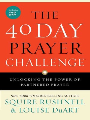 cover image of The 40 Day Prayer Challenge: Unlocking the Power of Partnered Prayer